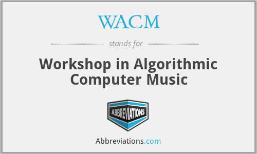 WACM - Workshop in Algorithmic Computer Music