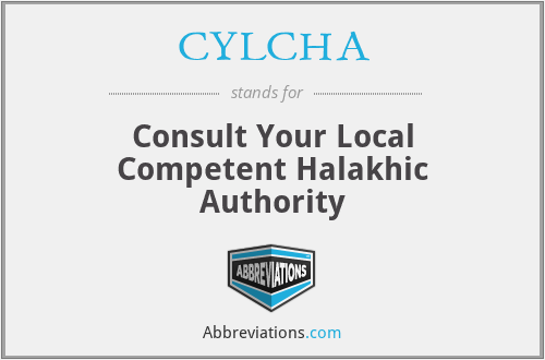 CYLCHA - Consult Your Local Competent Halakhic Authority