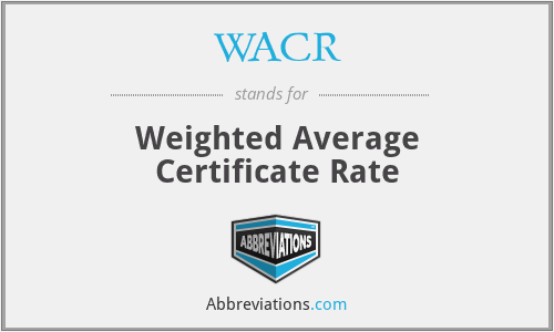 WACR - Weighted Average Certificate Rate