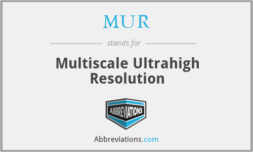 MUR - Multiscale Ultrahigh Resolution