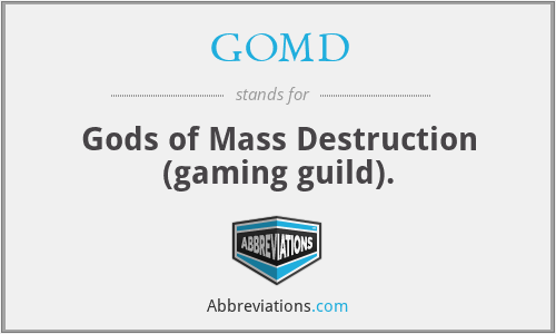 GOMD - Gods of Mass Destruction (gaming guild).