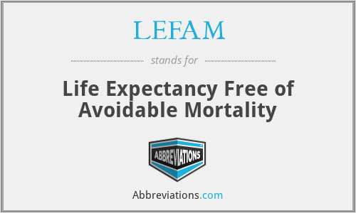 LEFAM - Life Expectancy Free of Avoidable Mortality