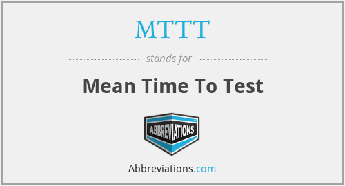 MTTT - Mean Time To Test