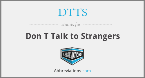 DTTS - Don T Talk to Strangers