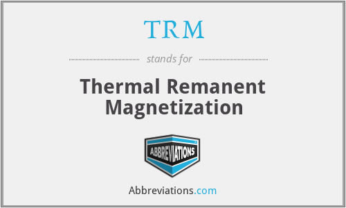 TRM - Thermal Remanent Magnetization