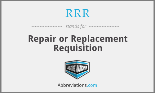 RRR - Repair or Replacement Requisition