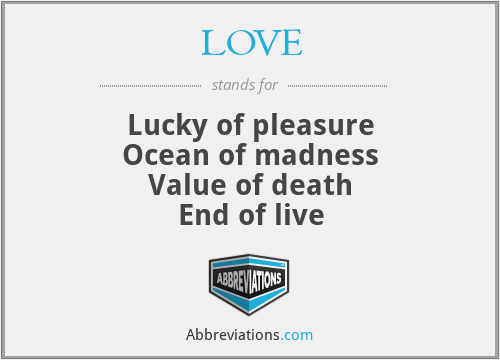 LOVE - Lucky of pleasure
Ocean of madness
Value of death
End of live