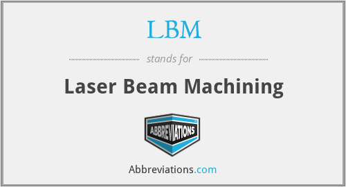 LBM - Laser Beam Machining