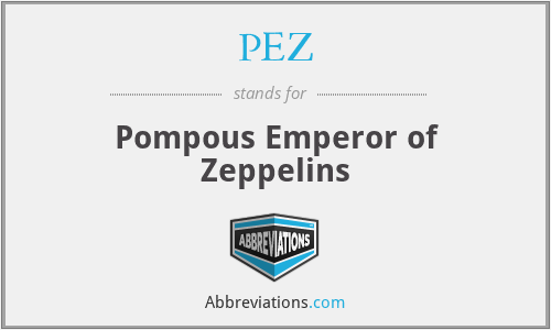 PEZ - Pompous Emperor of Zeppelins