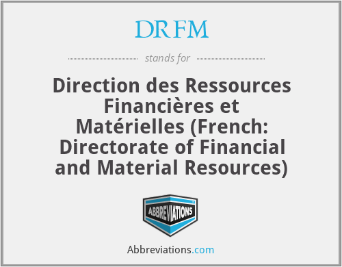 DRFM - Direction des Ressources Financières et Matérielles (French: Directorate of Financial and Material Resources)