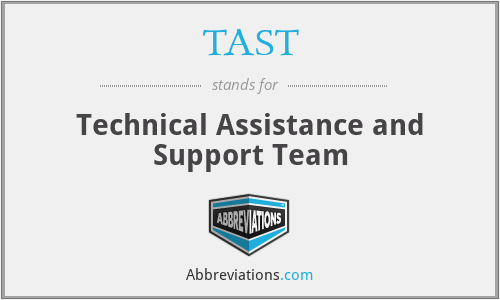 TAST - Technical Assistance and Support Team