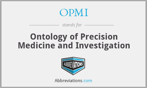 OPMI - Ontology of Precision Medicine and Investigation