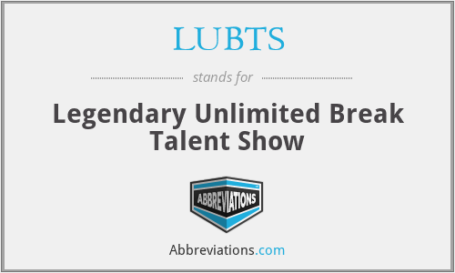 LUBTS - Legendary Unlimited Break Talent Show
