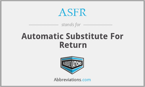 ASFR - Automatic Substitute For Return