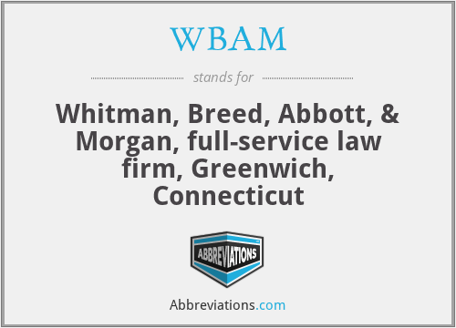 WBAM - Whitman, Breed, Abbott, & Morgan, full-service law firm, Greenwich, Connecticut