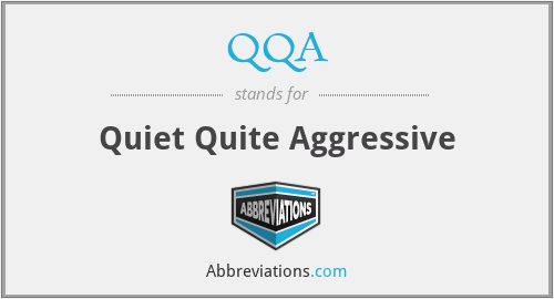 QQA - Quiet Quite Aggressive