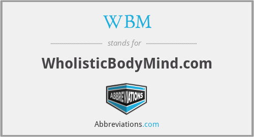 WBM - WholisticBodyMind.com
