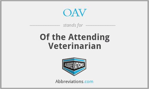OAV - Of the Attending Veterinarian