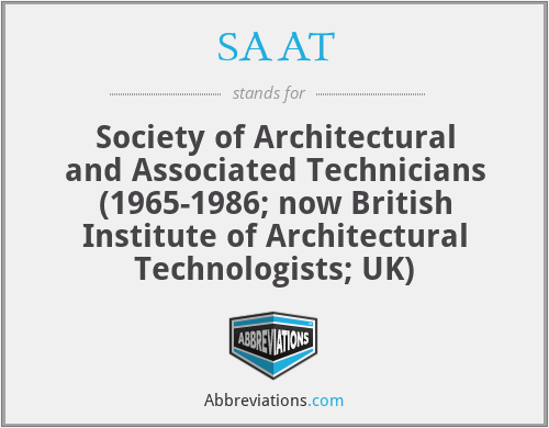 SAAT - Society of Architectural and Associated Technicians (1965-1986; now British Institute of Architectural Technologists; UK)