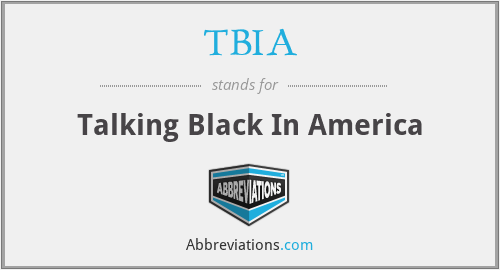 TBIA - Talking Black In America