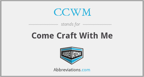 CCWM - Come Craft With Me