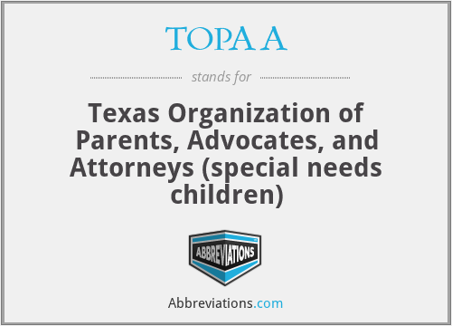 TOPAA - Texas Organization of Parents, Advocates, and Attorneys (special needs children)