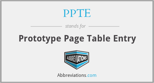 PPTE - Prototype Page Table Entry
