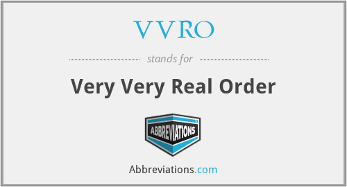 VVRO - Very Very Real Order