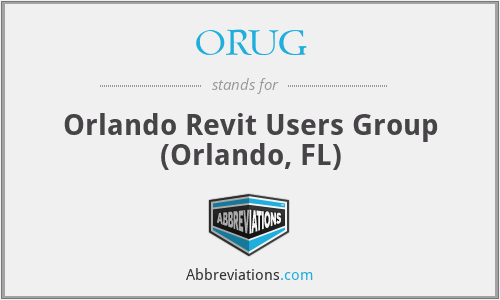 ORUG - Orlando Revit Users Group (Orlando, FL)