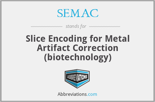 SEMAC - Slice Encoding for Metal Artifact Correction (biotechnology)
