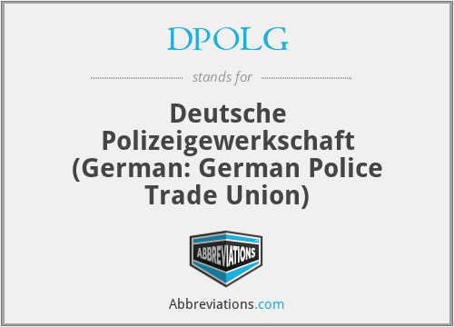 DPOLG - Deutsche Polizeigewerkschaft (German: German Police Trade Union)