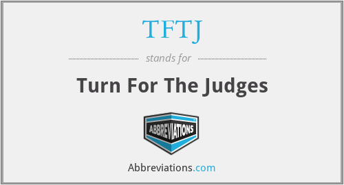 TFTJ - Turn For The Judges
