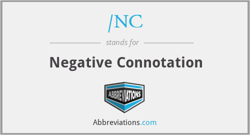 /NC - Negative Connotation
