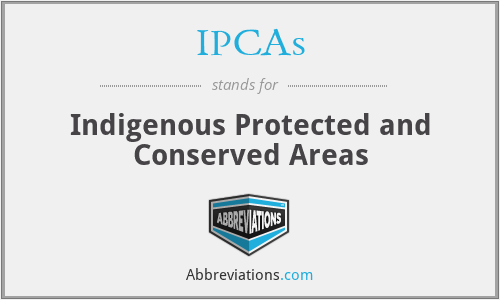 IPCAs - Indigenous Protected and Conserved Areas