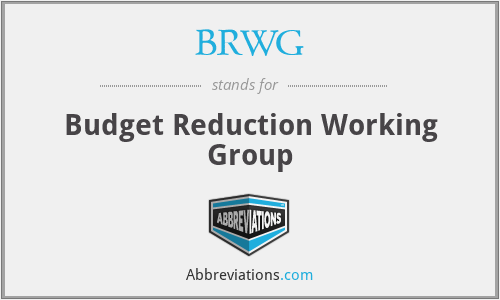 BRWG - Budget Reduction Working Group