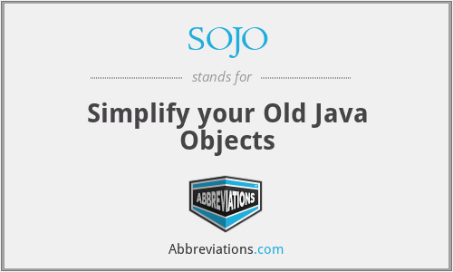 SOJO - Simplify your Old Java Objects