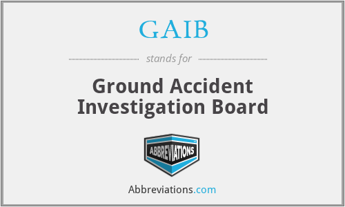 GAIB - Ground Accident Investigation Board