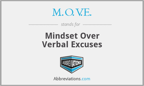 M.O.V.E. - Mindset Over
Verbal Excuses
