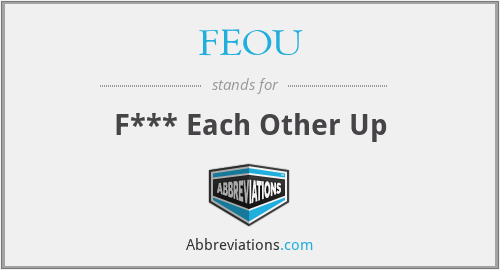 FEOU - F*** Each Other Up