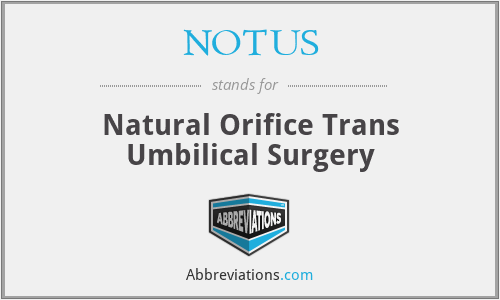 NOTUS - Natural Orifice Trans Umbilical Surgery