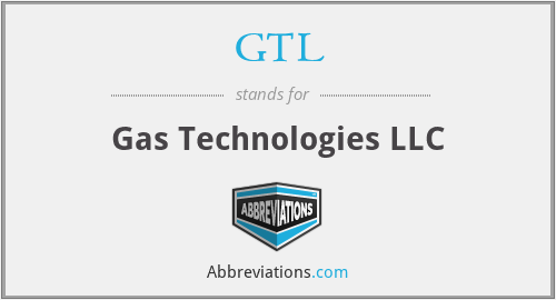 GTL - Gas Technologies LLC