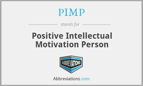 PIMP - Positive Intellectual Motivation Person
