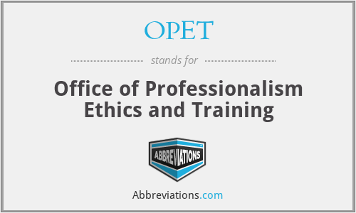 OPET - Office of Professionalism Ethics and Training