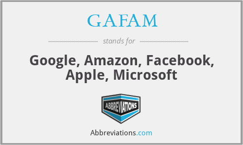 GAFAM - Google, Amazon, Facebook, Apple, Microsoft