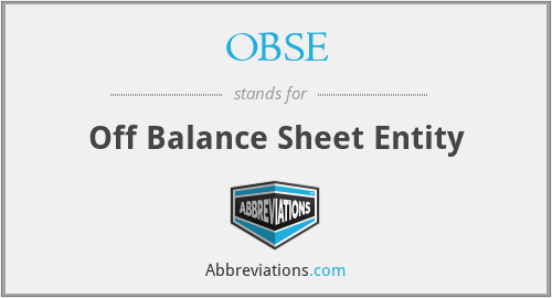 OBSE - Off Balance Sheet Entity