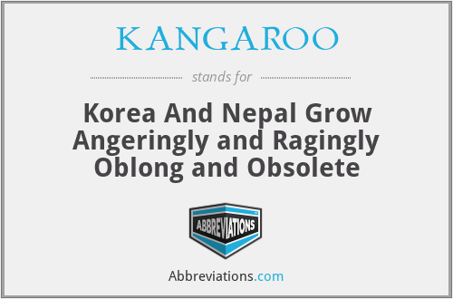 KANGAROO - Korea And Nepal Grow Angeringly and Ragingly Oblong and Obsolete