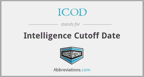 ICOD - Intelligence Cutoff Date