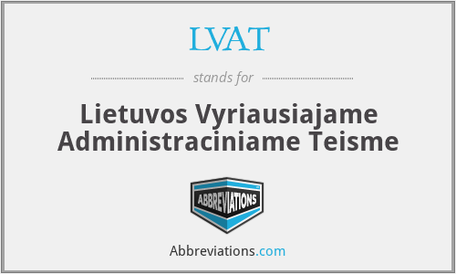 LVAT - Lietuvos Vyriausiajame Administraciniame Teisme