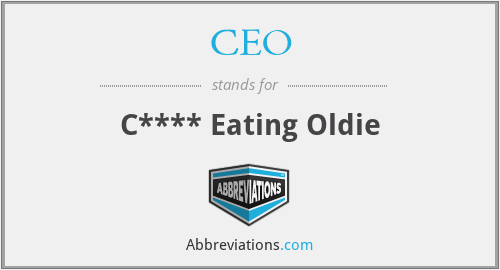 CEO - C**** Eating Oldie