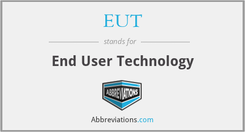 EUT - End User Technology